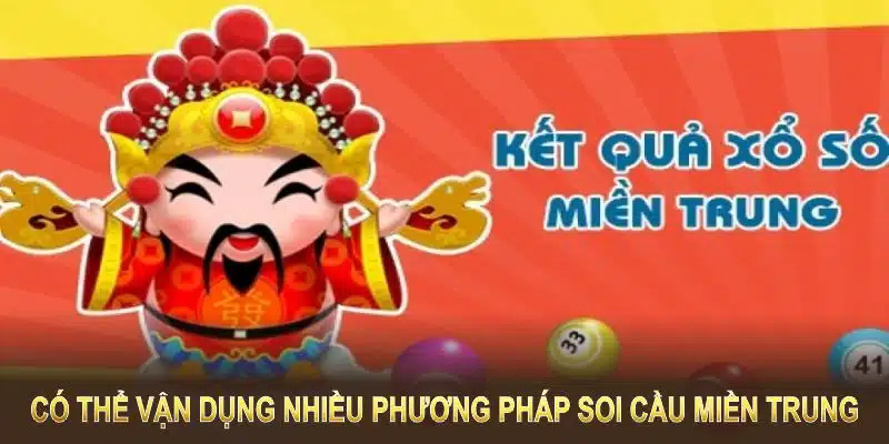 Có thể vận dụng nhiều phương pháp soi cầu miền Trung