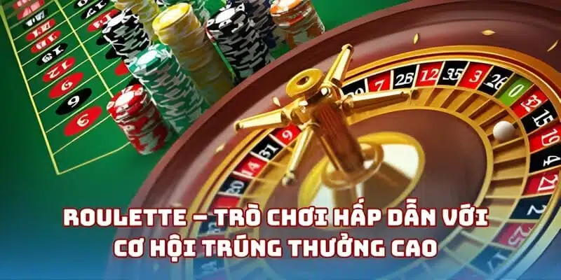 Roulette – Trò Chơi Hấp Dẫn Với Cơ Hội Trúng Thưởng Cao