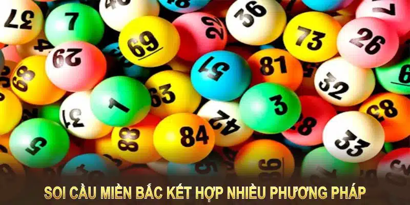 Soi cầu miền Bắc kết hợp nhiều phương pháp, hỗ trợ tốt người chơi
