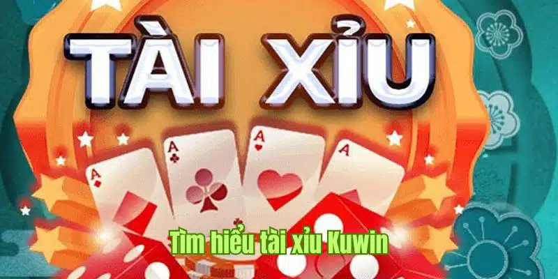 Khám phá game tài xỉu tại thương hiệu Kuwin