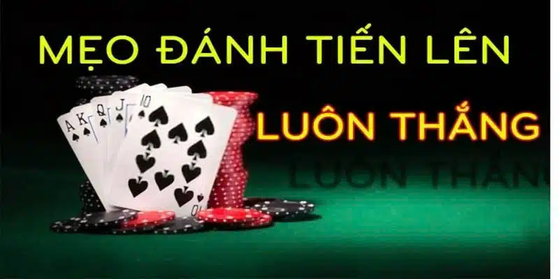 Những thủ thuật chơi bài tiến lên hiệu quả hiện nay